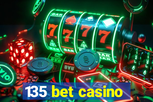 135 bet casino